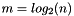 $m = log_2(n)$